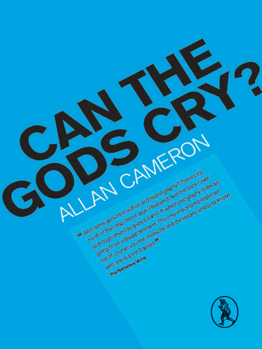 Title details for Can the Gods Cry? by Allan Cameron - Available